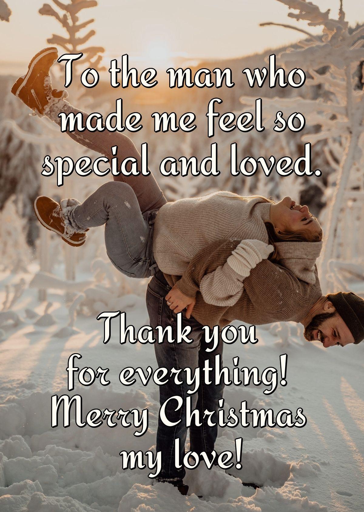 To the man who made me feel so special and loved. Thank you for everything! Merry Christmas my love!