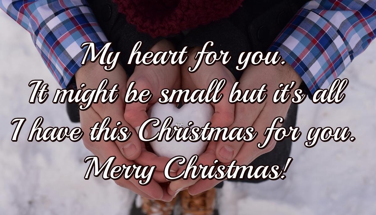 My heart for you. It might be small but it's all I have this Christmas for you. Merry Christmas!