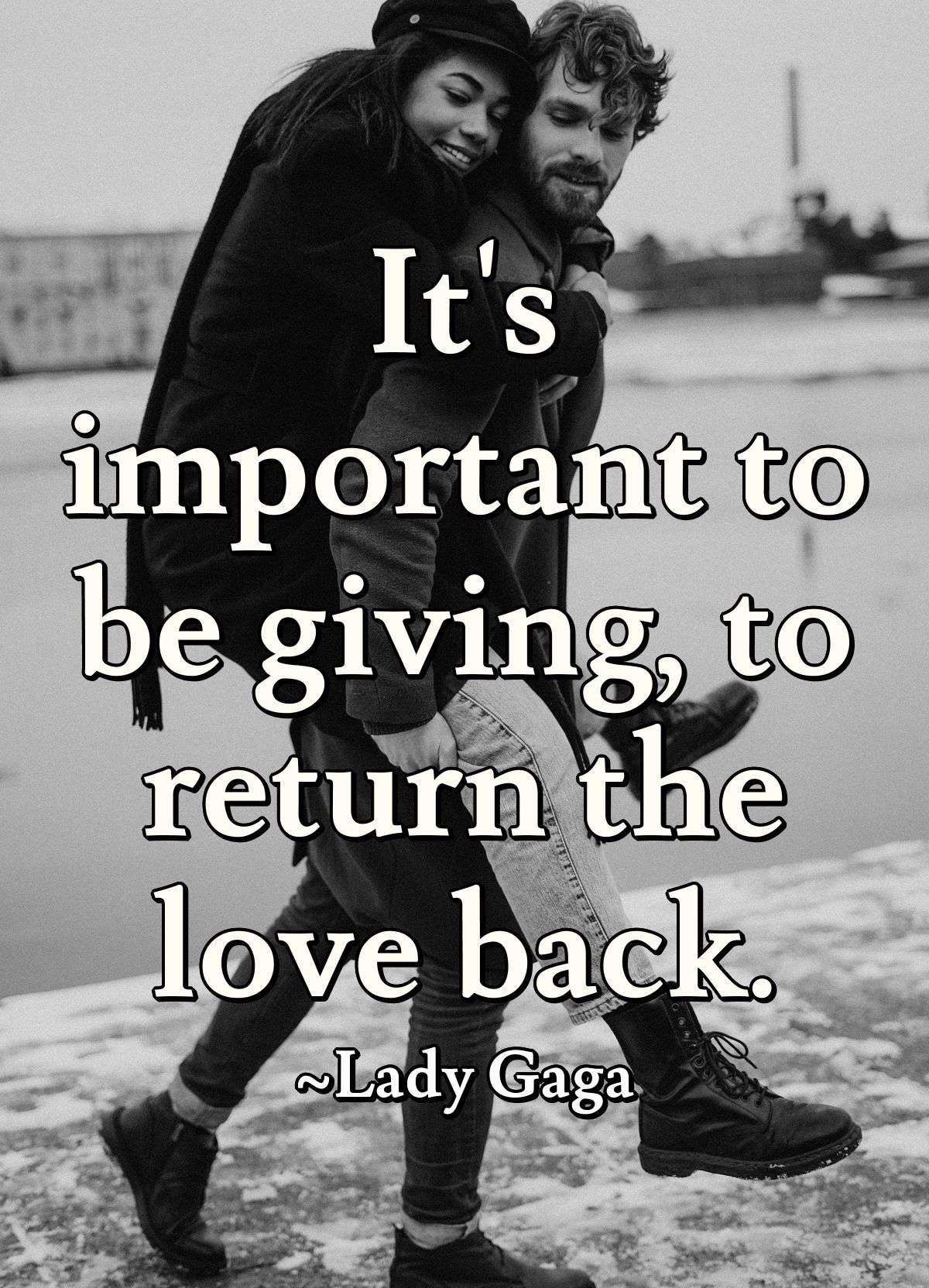 It's important to be giving, to return the love back.