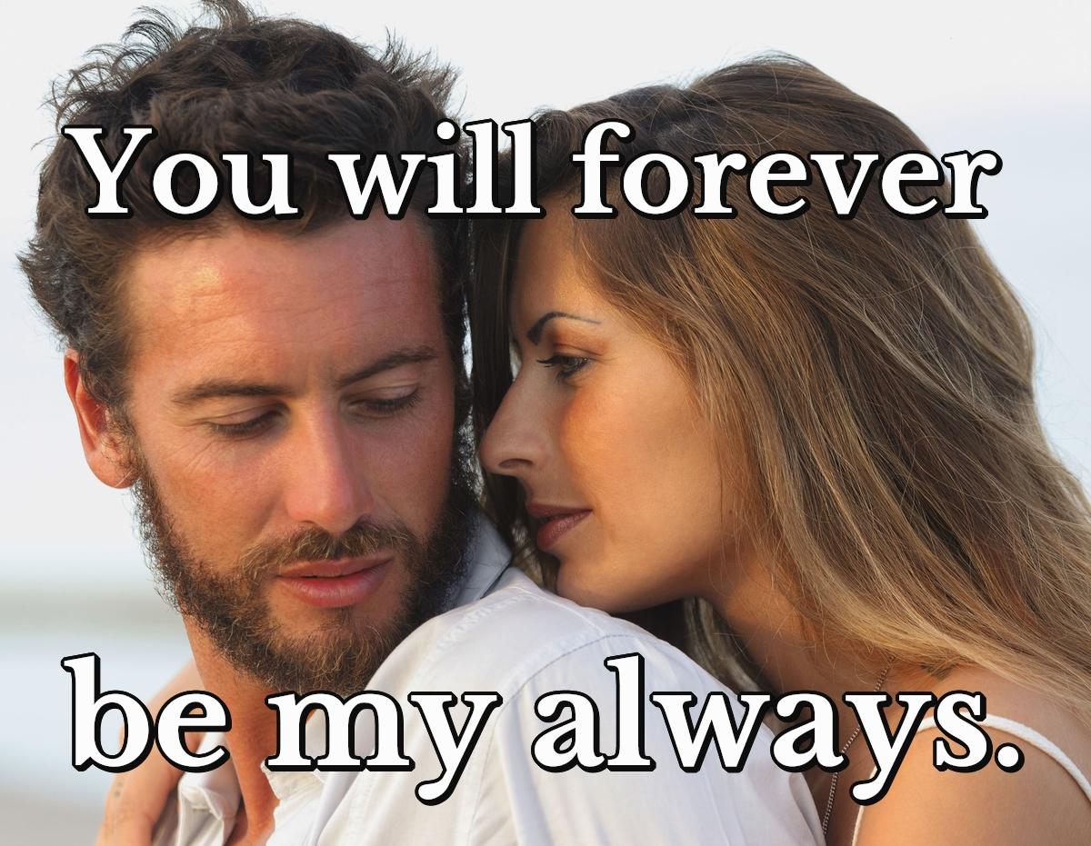 You will forever be my always.