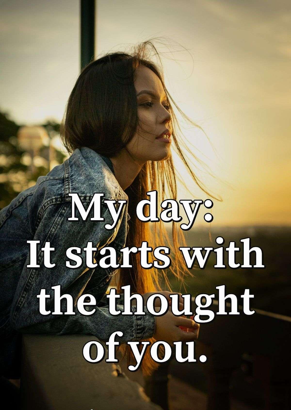 My day: It starts with the thought of you.