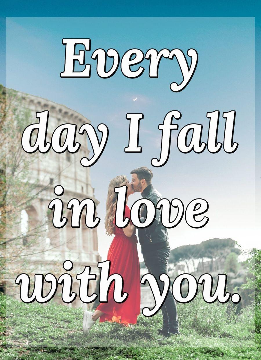 Every day I fall in love with you.