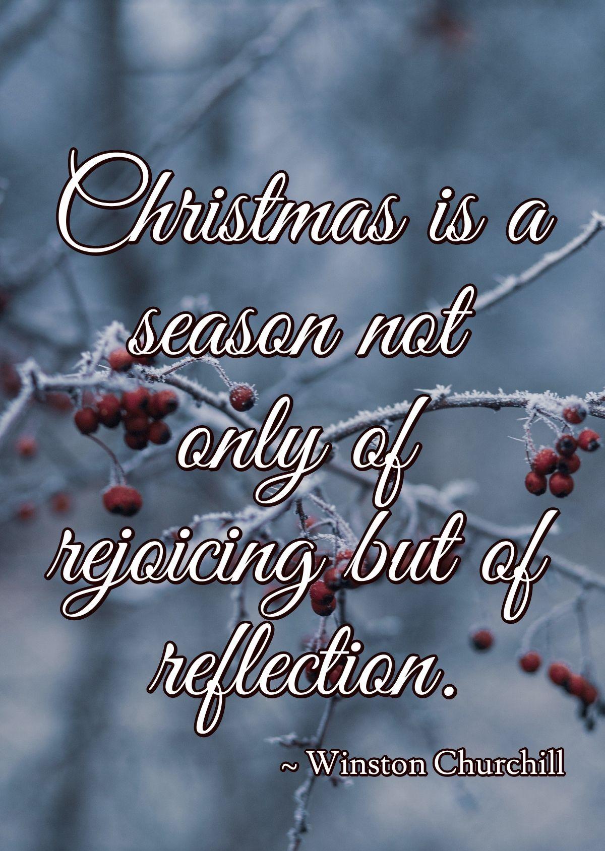 Christmas is a season not only of rejoicing but of reflection.