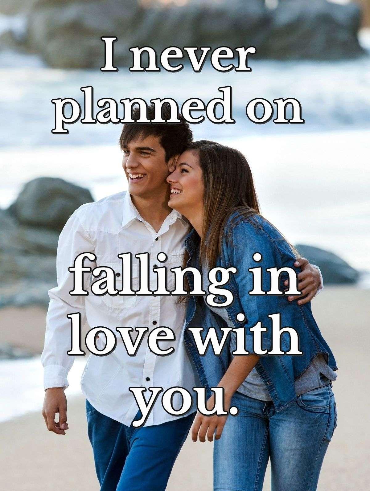 I never planned on falling in love with you.