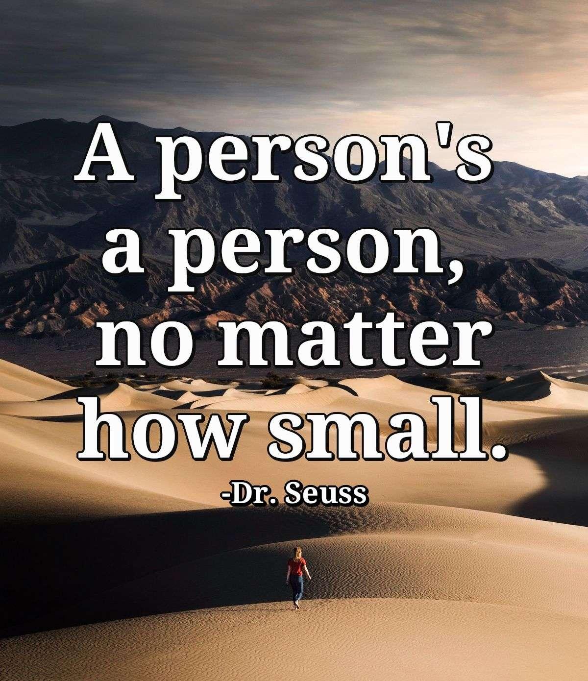 A person's a person, no matter how small.