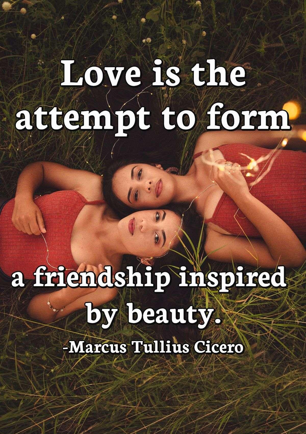 Love is the attempt to form a friendship inspired by beauty.