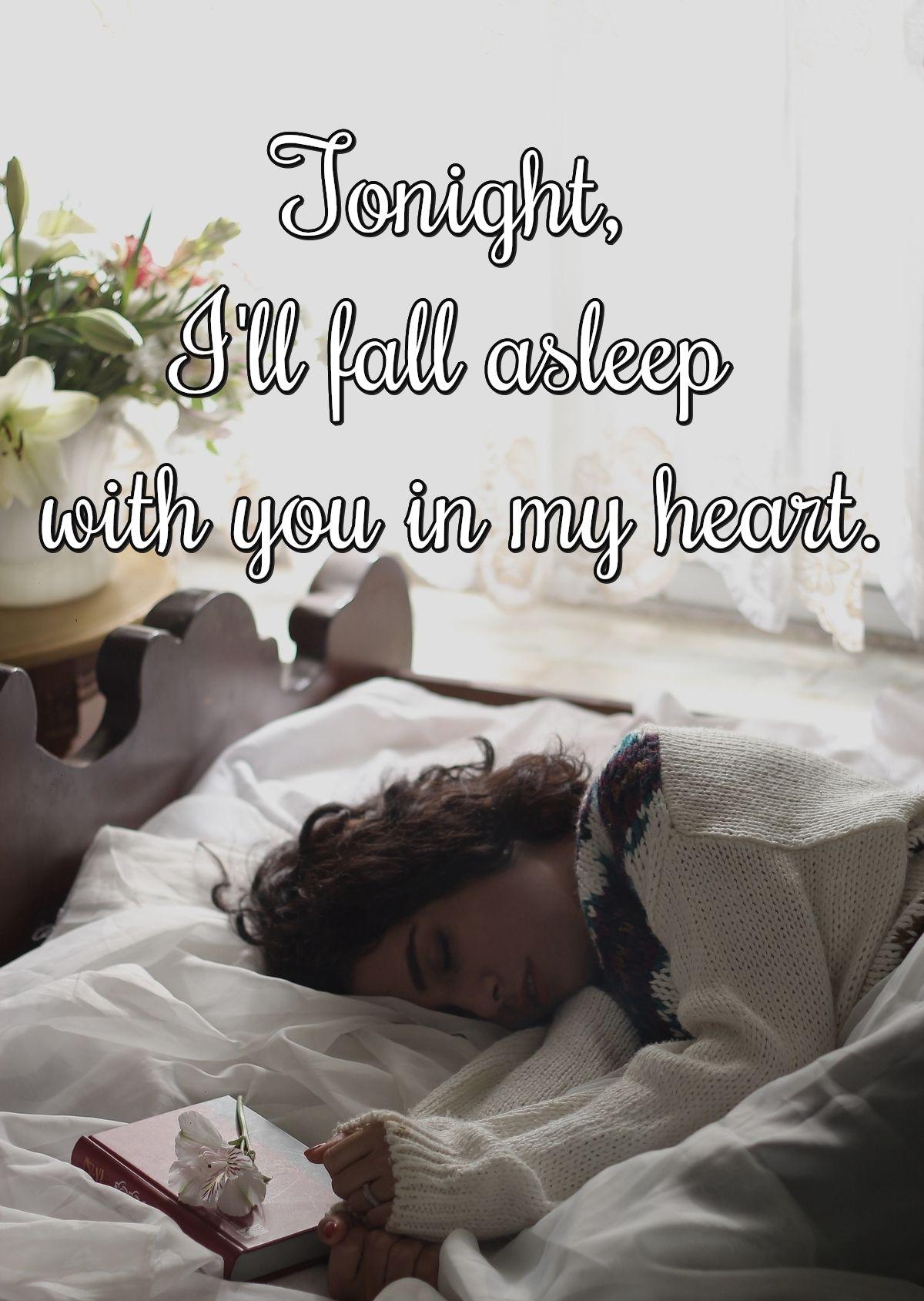 Tonight, I'll fall asleep with you in my heart.