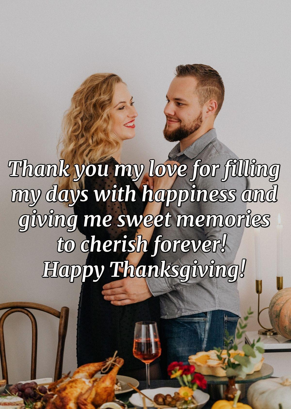 Thank you my love for filling my days with happiness and giving me sweet memories to cherish forever! Happy Thanksgiving!