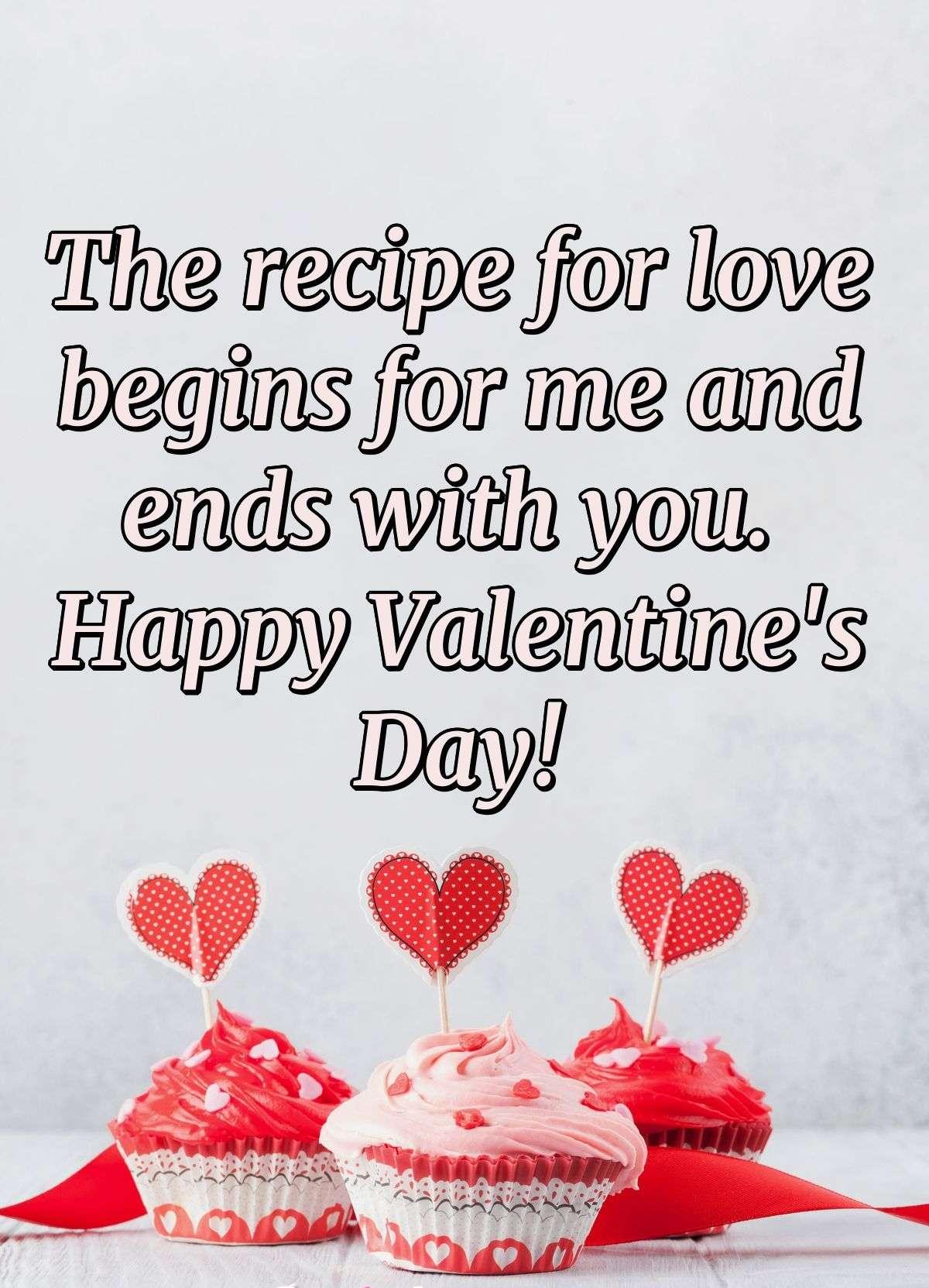 The recipe for love begins for me and ends with you. Happy Valentine's Day!