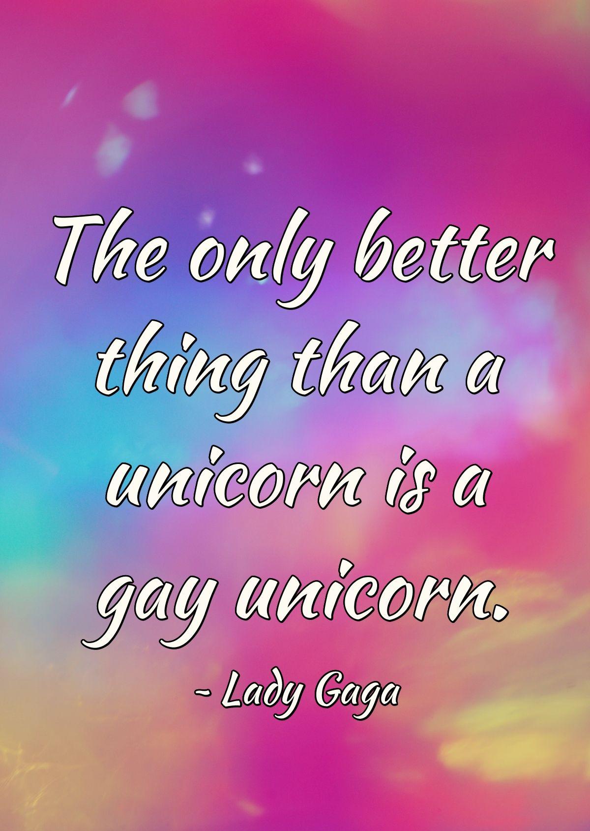 The only better thing than a unicorn is a gay unicorn.