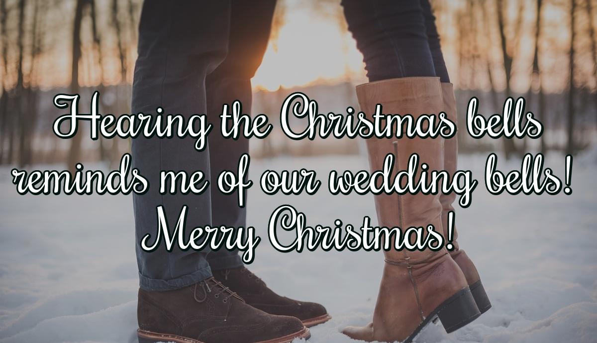 Hearing the Christmas bells reminds me of our wedding bells! Merry Christmas!