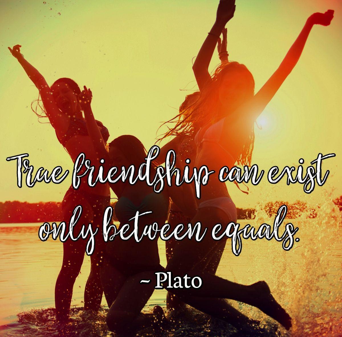 True friendship can exist only between equals.