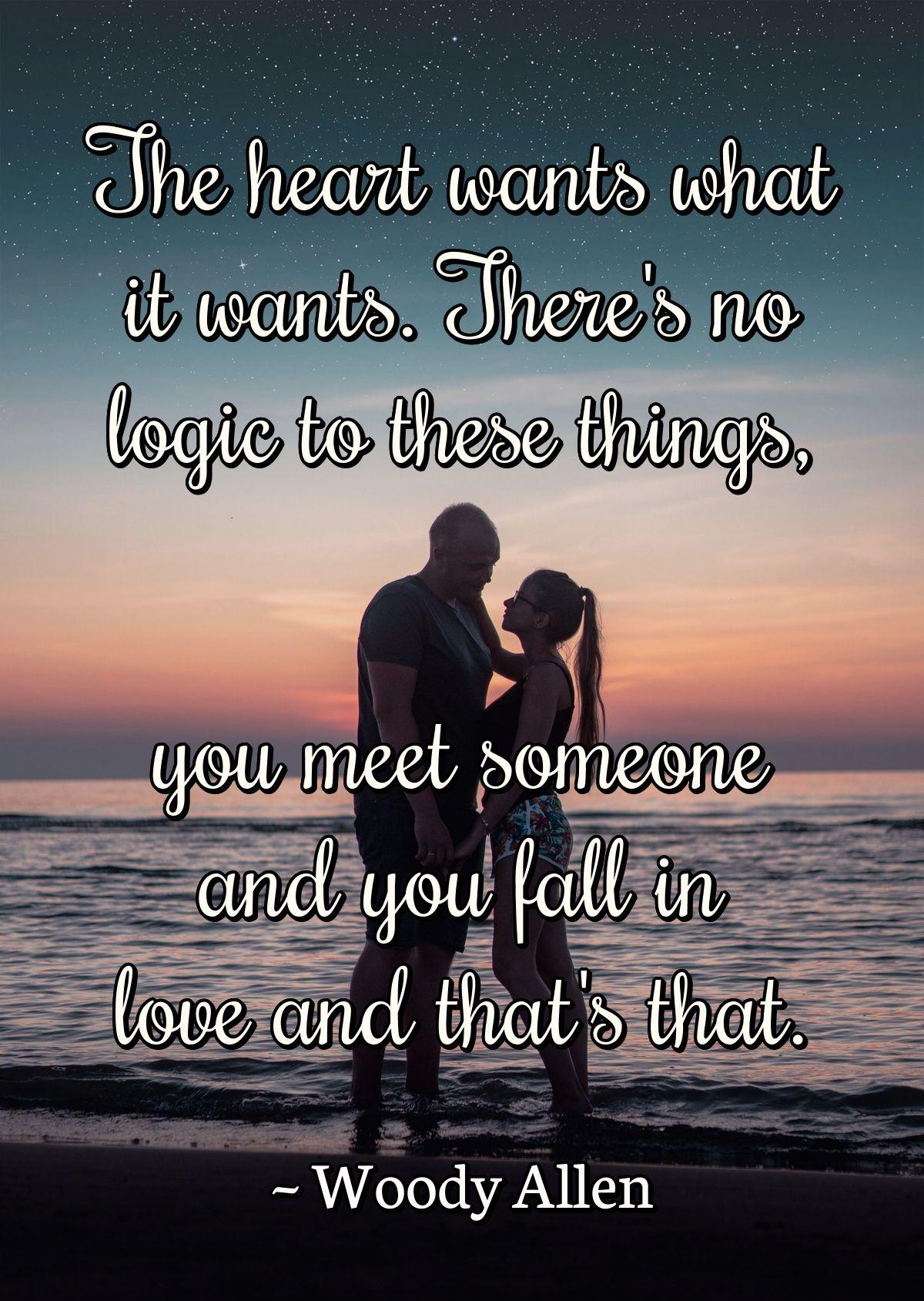 The heart wants what it wants. There's no logic to these things, you meet someone and you fall in love and that's that.