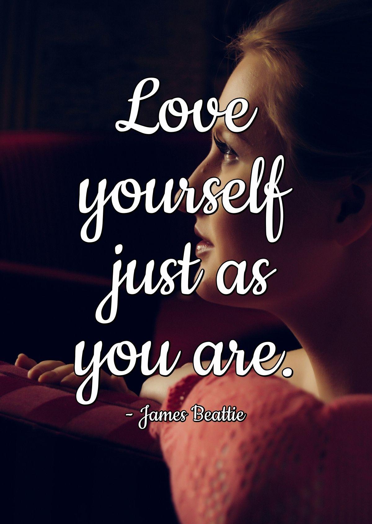 Love yourself just as you are.