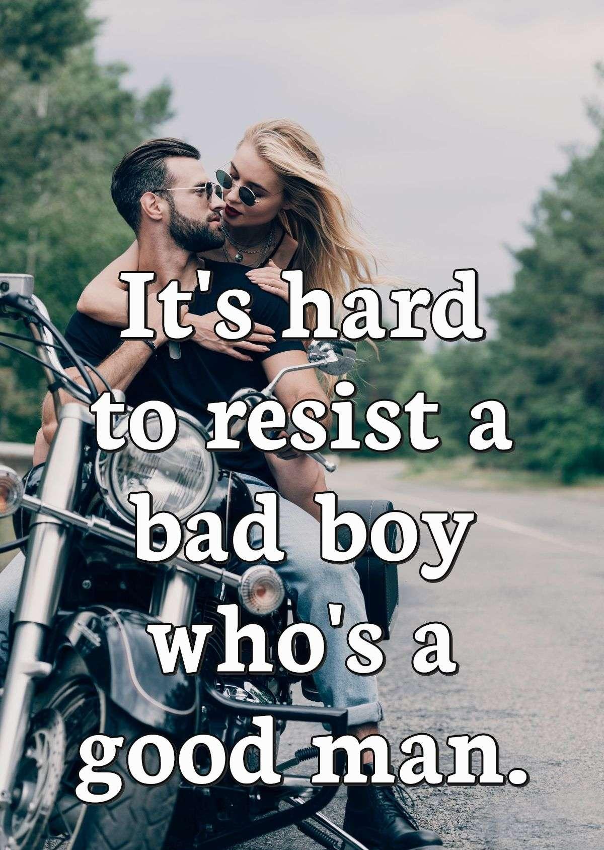 It's hard to resist a bad boy who's a good man.