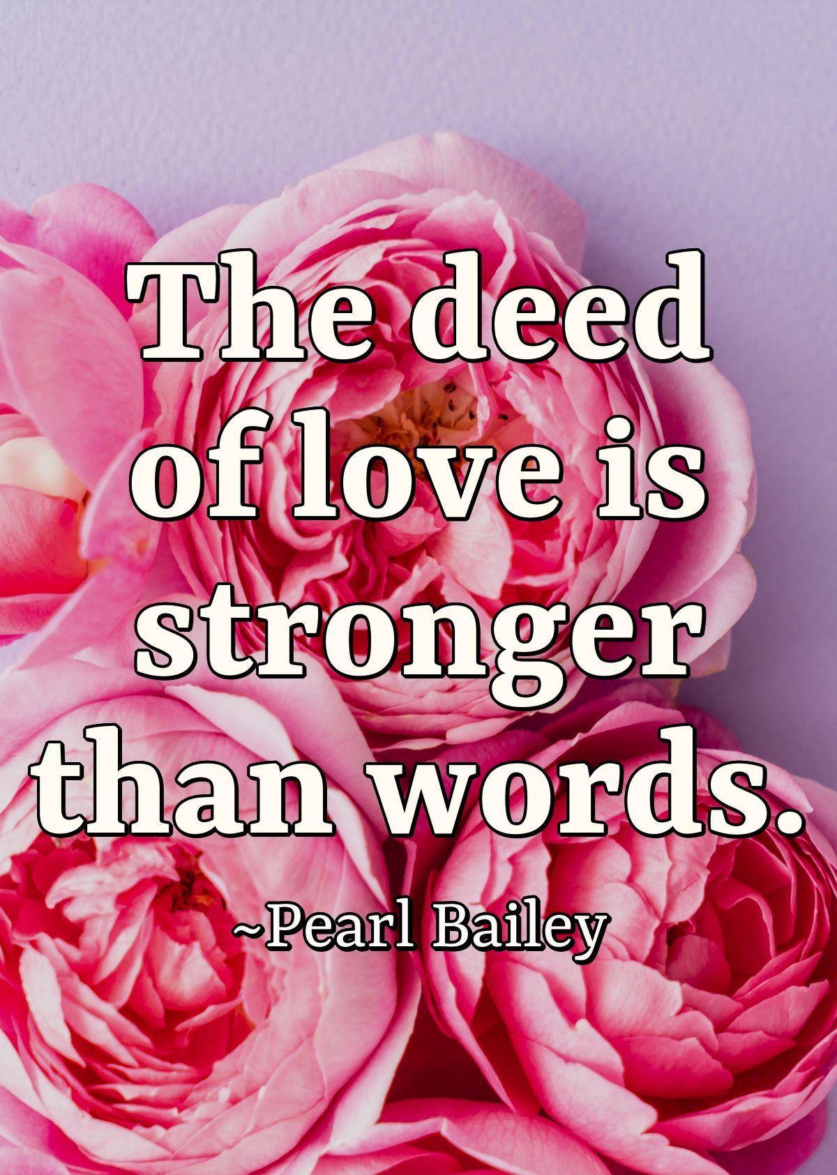 The deed of love is stronger than words.